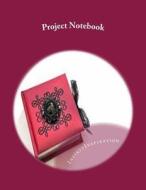 Project Notebook: Write Down Your Ideas, Notes & Projects in Your Personal Project Notebook di Infinitinspiration edito da Createspace