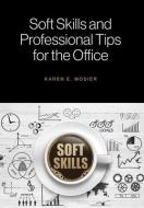 Soft Skills and Professional Tips for the Office di Karen E. Mosier edito da FriesenPress
