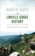 River of Cliffs: A Linville Gorge History di Christopher Blake edito da HISTORY PR