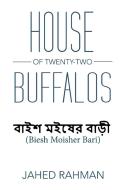 House of Twenty-Two Buffalos di Jahed Rahman edito da Xlibris