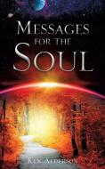 Messages for the Soul di Ken Alderson edito da XULON PR