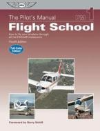 Pilot\'s Manual: Flight School di Aviation Theory Centre Ltd edito da Aviation Supplies & Academics Inc