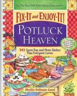 Fix-It and Enjoy-It Potluck Heaven: 543 Stove-Top Oven Dishes That Everyone Loves di Phyllis Good edito da GOOD BOOKS