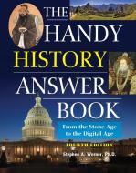 The Handy History Answer Book: From the Stone Age to the Digital Age di Stephen A. Werner edito da VISIBLE INK PR