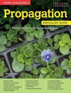 Home Gardener's Propagation: Raising New Plants for the Home and Garden di David Squire edito da CREATIVE HOMEOWNER PR