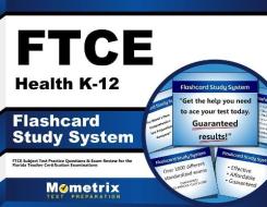 Ftce Health K-12 Flashcard Study System: Ftce Test Practice Questions and Exam Review for the Florida Teacher Certification Examinations di Ftce Exam Secrets Test Prep Team edito da Mometrix Media LLC