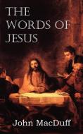 The Words of Jesus di John Macduff edito da Bottom of the Hill Publishing
