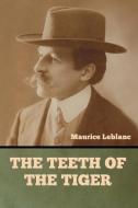 The Teeth of the Tiger di Maurice Leblanc edito da Bibliotech Press