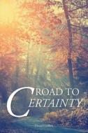 Road to Certainty di David Griffith edito da Covenant Books