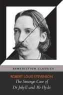 The Strange Case of Dr Jekyll and Mr Hyde di Robert Louis Stevenson edito da Benediction Classics