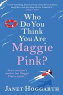 Who Do You Think You Are Maggie Pink? Who Do You Think You Are Maggie Pink?