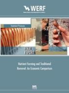 Nutrient Farming and Traditional Removal di Donald L. Hey, Jill A. Kostel, Arthur Hurter edito da WERF