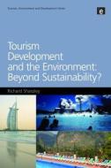 Tourism Development and the Environment: Beyond Sustainability? di Richard Sharpley edito da EARTHSCAN