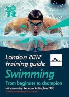 London 2012 Training Guide Swimming di Roger Guttridge edito da Carlton Books Ltd