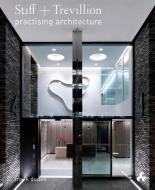 Stiff + Trevilion: Practising Architecture di Mark Dudek edito da ARTIFICE BOOKS