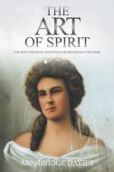 The Art Of Spirit di Ann Bridge Davies edito da Local Legend