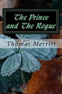 The Prince and The Rogue di Thomas Merritt edito da LIGHTNING SOURCE INC