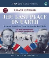 The Last Place on Earth: Scott and Amundsen: Their Race to the South Pole di Roland Huntford edito da CSA Word