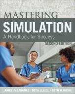 Mastering Simulation, Second Edition: A di JANICE PALAGANAS edito da Lightning Source Uk Ltd