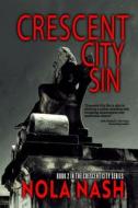 Crescent City Sin: Crescent City Series Book 2 di Nola Nash edito da LIGHTNING SOURCE INC