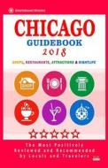 Chicago Guidebook 2018: Shops, Restaurants, Entertainment and Nightlife in Chicago (City Guidebook 2018) di Greg H. Fleischman edito da Createspace Independent Publishing Platform