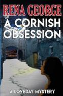 A Cornish Obsession di Rena George edito da LIGHTNING SOURCE INC