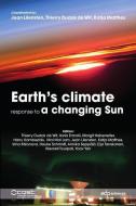 Earth's Climate Response to a Changing Sun di Katja Matthes, Thierry Dudok de Wit, Jean Lilensten edito da EDP SCIENCES