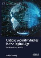 Critical Security Studies In The Digital Age di Joseph Downing edito da Springer International Publishing AG
