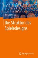 Die Struktur des Spieledesigns di Wallace Wang edito da Springer-Verlag GmbH