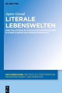Literale Lebenswelten di Agnes Grond edito da de Gruyter Mouton