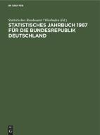Statistisches Jahrbuch 1987 für die Bundesrepublik Deutschland edito da De Gruyter