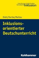 Inklusionsorientierter Deutschunterricht di Kirsten Diehl, Bodo Hartke, Kathrin Mahlau edito da Kohlhammer W.