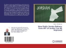How Public Service Delivery from MIT of Jordan Can Be Improved di Ahmad J. Abu Alsondos edito da LAP Lambert Academic Publishing