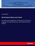 Dissertations Moral and Critical di James Beattie edito da hansebooks