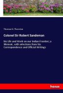 Colonel Sir Robert Sandeman di Thomas H. Thornton edito da hansebooks