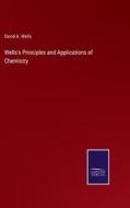 Wells's Principles and Applications of Chemistry di David A. Wells edito da Salzwasser-Verlag
