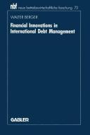 Financial Innovations in International Debt Management di Walter Berger edito da Gabler Verlag