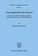 Chancengleichheit der Parteien. di Heinz-Christian Jülich edito da Duncker & Humblot