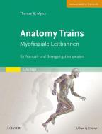 Anatomy Trains di Thomas W. Myers edito da Urban & Fischer/Elsevier
