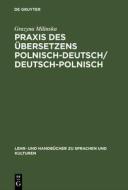 Praxis Des Bersetzens Polnisch-deutsch/deutsch-polnisch di Grazyna Milinska edito da Walter De Gruyter