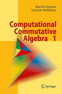 Computational Commutative Algebra 1 di Martin Kreuzer, Lorenzo Robbiano edito da Springer-Verlag GmbH