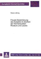 Freuds Dezentrierung des Subjekts im Zeichen der Hermeneutiken Ricoeurs und Lacans di Rainer Jähnig edito da Lang, Peter GmbH