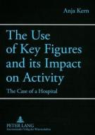 The Use of Key Figures and its Impact on Activity di Anja Kern edito da Lang, Peter GmbH