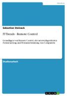 IT-Trends - Remote Control di Sebastian Steinack edito da GRIN Publishing