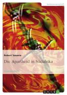 Die Apartheid in Südafrika di Robert Tanania edito da GRIN Publishing