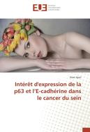 Intérêt d'expression de la p63 et l'E-cadhérine dans le cancer du sein di Imen Ayari edito da Editions universitaires europeennes EUE