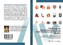 Förderung der Kompetenzentwicklung durch Nutzung von digitalen Medien di Eva Ortmann-Welp edito da AV Akademikerverlag