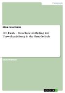DIE EVAG - Busschule als Beitrag zur Umwelterziehung in der Grundschule di Nina Heiermann edito da GRIN Publishing