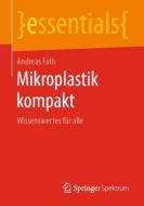 Mikroplastik kompakt di Andreas Fath edito da Springer-Verlag GmbH