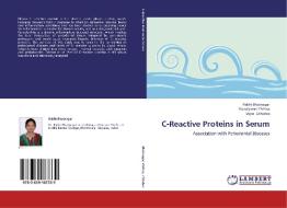 C-Reactive Proteins in Serum di Rakhi Bhatnagar, Kamalpreet Chhina, Vipin Chhabra edito da LAP Lambert Academic Publishing